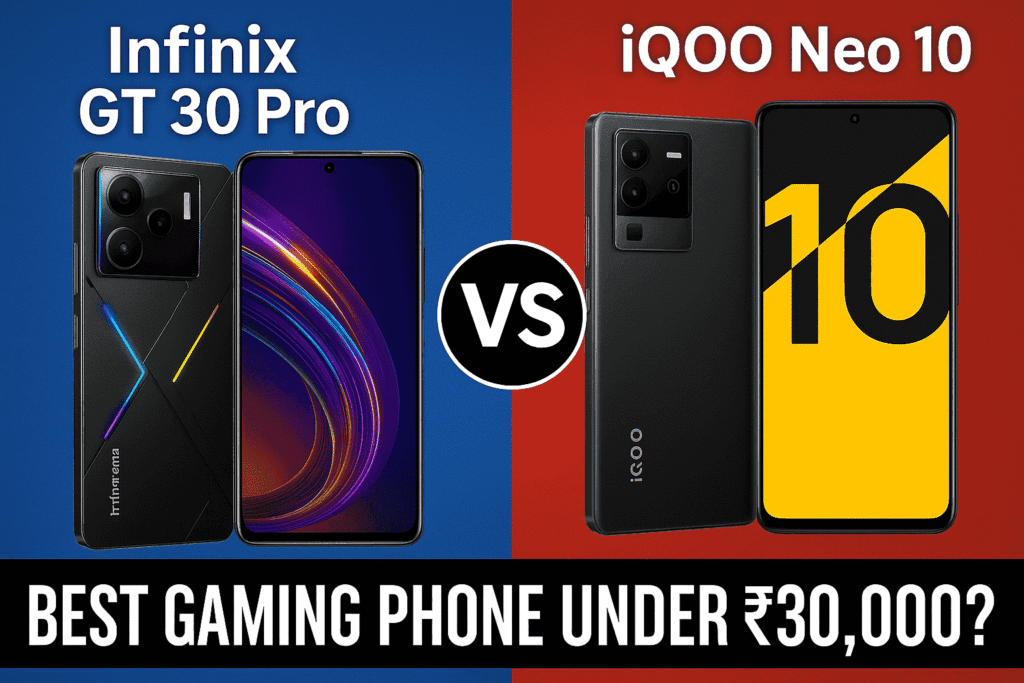 Infinix GT 30 Pro vs iQOO Neo 10 comparison – Best gaming phone under ₹30,000 with specs, design, and performance features highlighted.